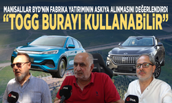 Manisalılar BYD’nin fabrika yatırımının askıya alınmasını değerlendirdi: “TOGG burayı kullanabilir”