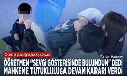 Otizmli çocuğa şiddet davası: Öğretmen "sevgi gösterisinde bulundum" dedi, mahkeme tutukluluğa devam kararı verdi