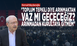 Kemal Kılıçdaroğlu: "Toplum tepkili diye arınmaktan vaz mı geçeceğiz? Arınmadan kurultaya gitmem"
