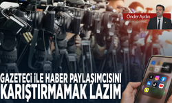 Gazeteci ile Haber Paylaşımcısını Karıştırmamak Lazım