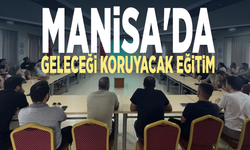 Manisa'da geleceği koruyacak eğitim