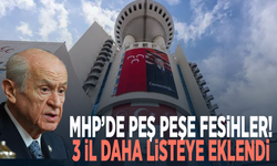 MHP’de peş peşe fesihler! 3 il daha listeye eklendi