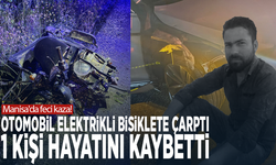 Manisa'da feci kaza! Otomobil elektrikli bisiklete çarptı: 1 kişi hayatını kaybetti