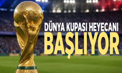 Dünya Kupası heyecanı başlıyor