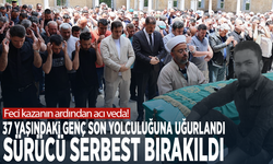 Feci kazanın ardından acı veda! 37 yaşındaki genç son yolculuğuna uğurlandı, sürücü serbest bırakıldı