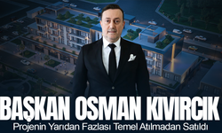 Başkan Osman Kıvırcık: Projenin Yarıdan Fazlası Temel Atılmadan Satıldı