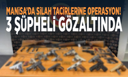 Manisa’da silah tacirlerine operasyon! 3 şüpheli gözaltında