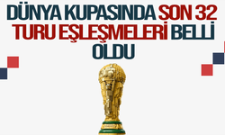 Dünya Kupası'nda son 32 turu eşleşmeleri belli oldu