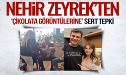 Ferdi Zeyrek'in kızı Nehir Zeyrek'ten ‘çikolata görüntülerine’ sert tepki