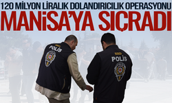 120 milyon liralık dolandırıcılık operasyonu Manisa'ya sıçradı