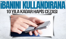 IBAN'ını kullandırana 10 yıla kadar hapis