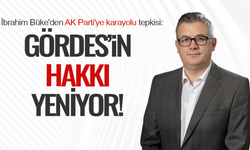 İbrahim Büke'den AK Parti'ye karayolu tepkisi: Gördes'in hakkı yeniyor
