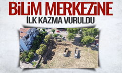 İlçede Bilim Merkezi’nde İlk Kazma Vuruldu