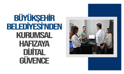 Büyükşehir Belediyesi'nden Kurumsal Hafızaya Dijital Güvence