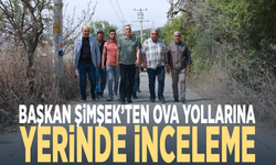 Başkan Şimşek’ten ova yollarına yerinde inceleme