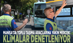 Manisa'da toplu taşıma araçlarına yakın mercek! Klimalar denetleniyor
