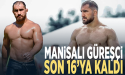Manisalı güreşçi son 16’ya kaldı