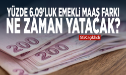 Yüzde 6,09'luk emekli maaş farkı ne zaman yatacak? SGK açıkladı