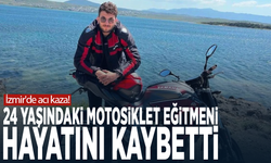 İzmir'de acı kaza! 24 yaşındaki motosiklet eğitmeni hayatını kaybetti