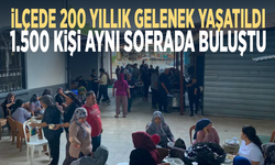 İlçede 200 yıllık gelenek yaşatıldı.... 1.500 kişi aynı sofrada buluştu