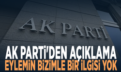 AK Parti'den açıklama: Eylemin bizimle bir ilgisi yok