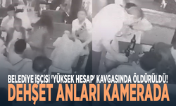 Belediye işçisi 'yüksek hesap' kavgasında öldürüldü! Dehşet anları kamerada