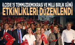 İlçede 15 Temmuz Demokrasi ve Milli Birlik Günü etkinlikleri düzenlendi