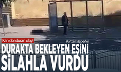 Kan donduran olay! Durakta bekleyen eşini silahla vurdu