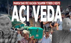 Manisa'daki feci kazada yaşamını yitiren 2 kişiye acı veda