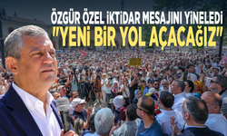 Özgür Özel iktidar mesajını yineledi: "Yeni bir yol açacağız"