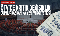 Meclis'te kabul edildi: ÖTV'de kritik değişiklik, Cumhurbaşkanına yeni vergi yetkisi