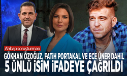 Ahbap soruşturması: Gökhan Özoğuz, Fatih Portakal ve Ece Üner dahil 5 ünlü isim ifadeye çağrıldı