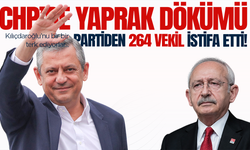 CHP'de istifa eden edene: 264 vekil istifa etti!