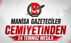 Manisa Gazeteciler Cemiyeti'nden 24 Temmuz mesajı