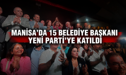Manisa'da 15 belediye başkanı YENİ Parti'ye katıldı