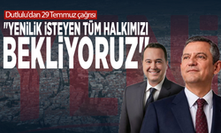 Dutlulu'dan 29 Temmuz çağrısı: "Yenilik isteyen tüm halkımızı bekliyoruz"