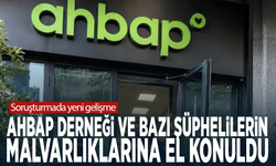 Soruşturmada yeni gelişme: Ahbap Derneği ve bazı şüphelilerin malvarlıklarına el konuldu