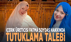 İçerik üreticisi Fatma Soydaş hakkında tutuklama talebi