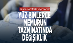 Resmi Gazete'de yayımlandı! Yüz binlerce memurun tazminatında değişiklik