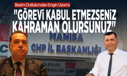 Besim Dutlulu'ndan Engin Uzun'a: "Görevi kabul etmezseniz kahraman olursunuz"
