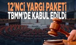 12'nci Yargı Paketi TBMM'de kabul edildi