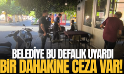 Belediye sahaya indi: Tekrar edenlere ceza yağacak!