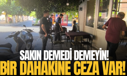 Zabıta sahaya indi: Tekrar edenlere ceza yağacak!