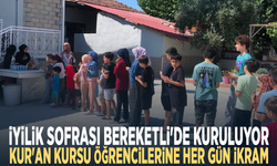 İyilik sofrası Bereketli'de kuruluyor...  Kur'an kursu öğrencilerine her gün ikram