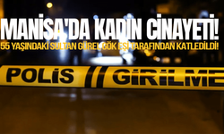 Manisa'da kadın cinayeti! 55 yaşındaki Sultan Gürel Gök eşi tarafından katledildi!