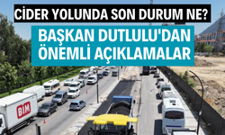 Cider yolunda son durum ne? Başkan Dutlulu'dan önemli açıklamalar