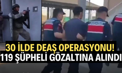 30 ilde DEAŞ operasyonU! 119 şüpheli gözaltına alındı