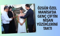 Özgür Özel Manisa'da Genç Çiftin Nişan Yüzüklerini Taktı