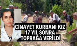 Cinayet kurbanı kız 17 yıl sonra toprağa verildi