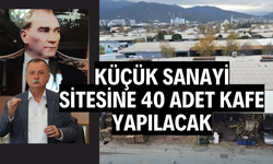 KÜÇÜK SANAYİ SİTESİNE 40 ADET KAFE YAPILACAK